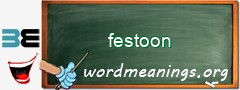 WordMeaning blackboard for festoon